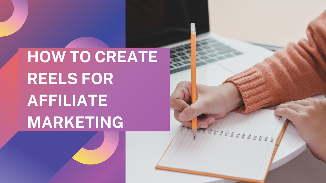 HOW TO CREATE REELS FOR AFFILIATE MARKETING
